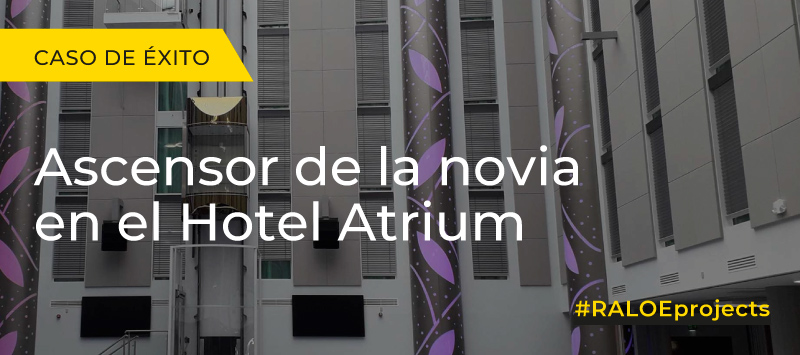 Proyecto – Ascensor de la Novia en Hotel Atrium