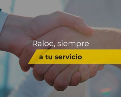 RALOE, siempre al servicio de las necesidades de nuestros clientes